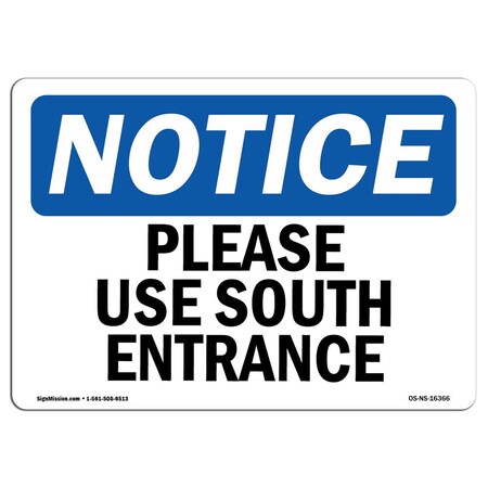 Signmission Safety Sign, OSHA Notice, 12" Height, 18" Width, NOTICE Please Use South Entrance Sign, Landscape OS-NS-D-1218-L-16366